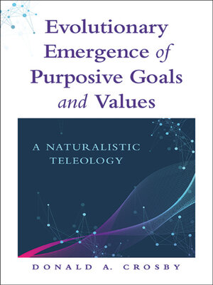 cover image of Evolutionary Emergence of Purposive Goals and Values